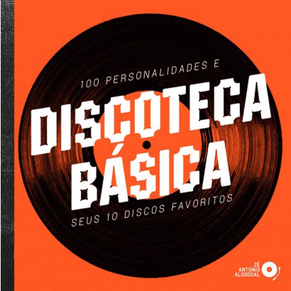 Discoteca Básica. 100 Personalidades e Seus 10 Discos Favoritos