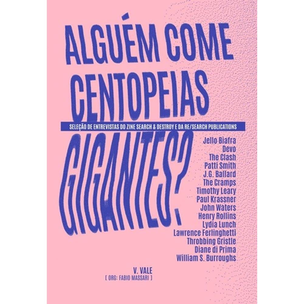 Alguém Come Centopeias Gigantes? Seleção de Entrevistas do Zine Search & Destroy