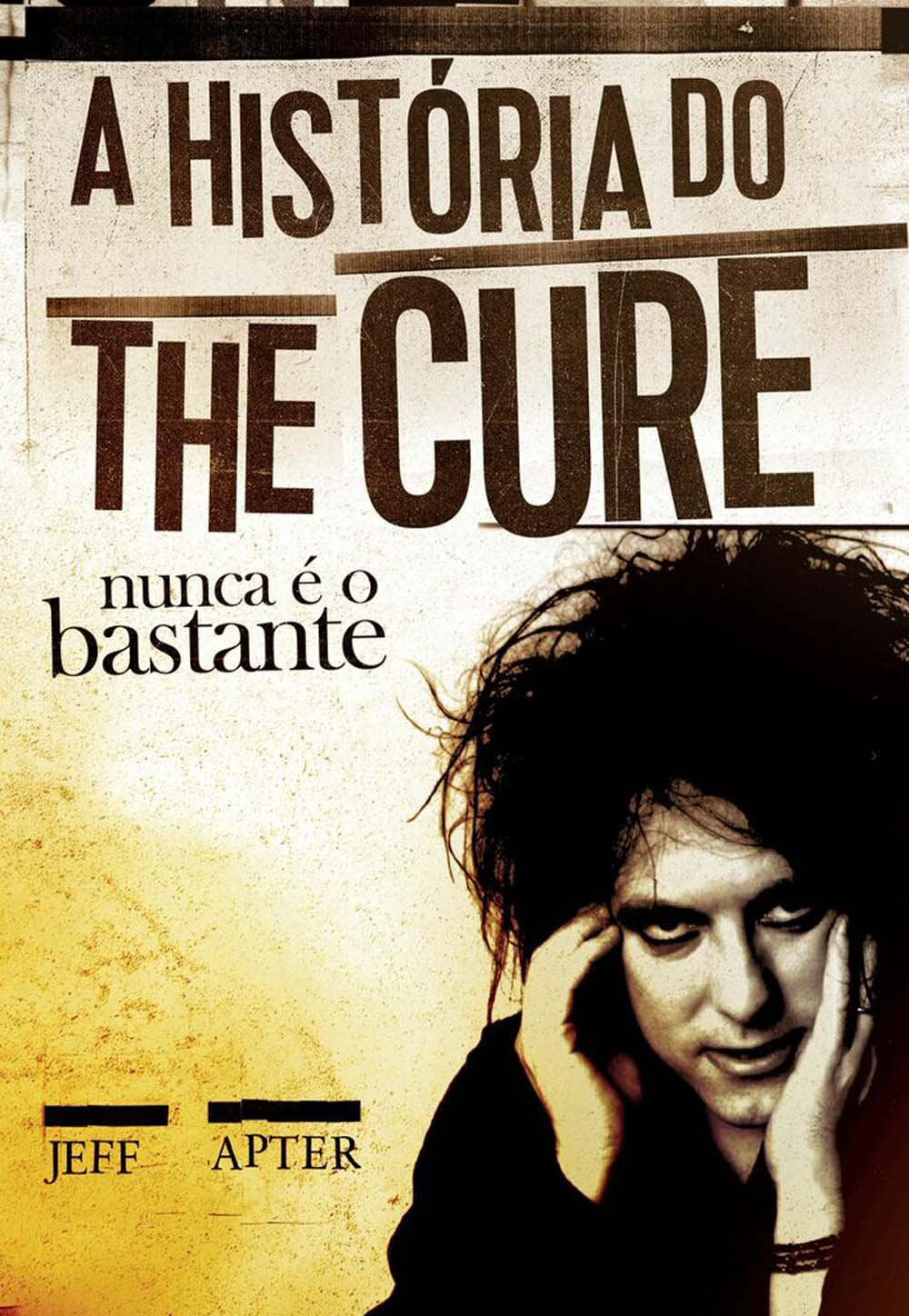 Nunca É o Bastante. A História do the Cure