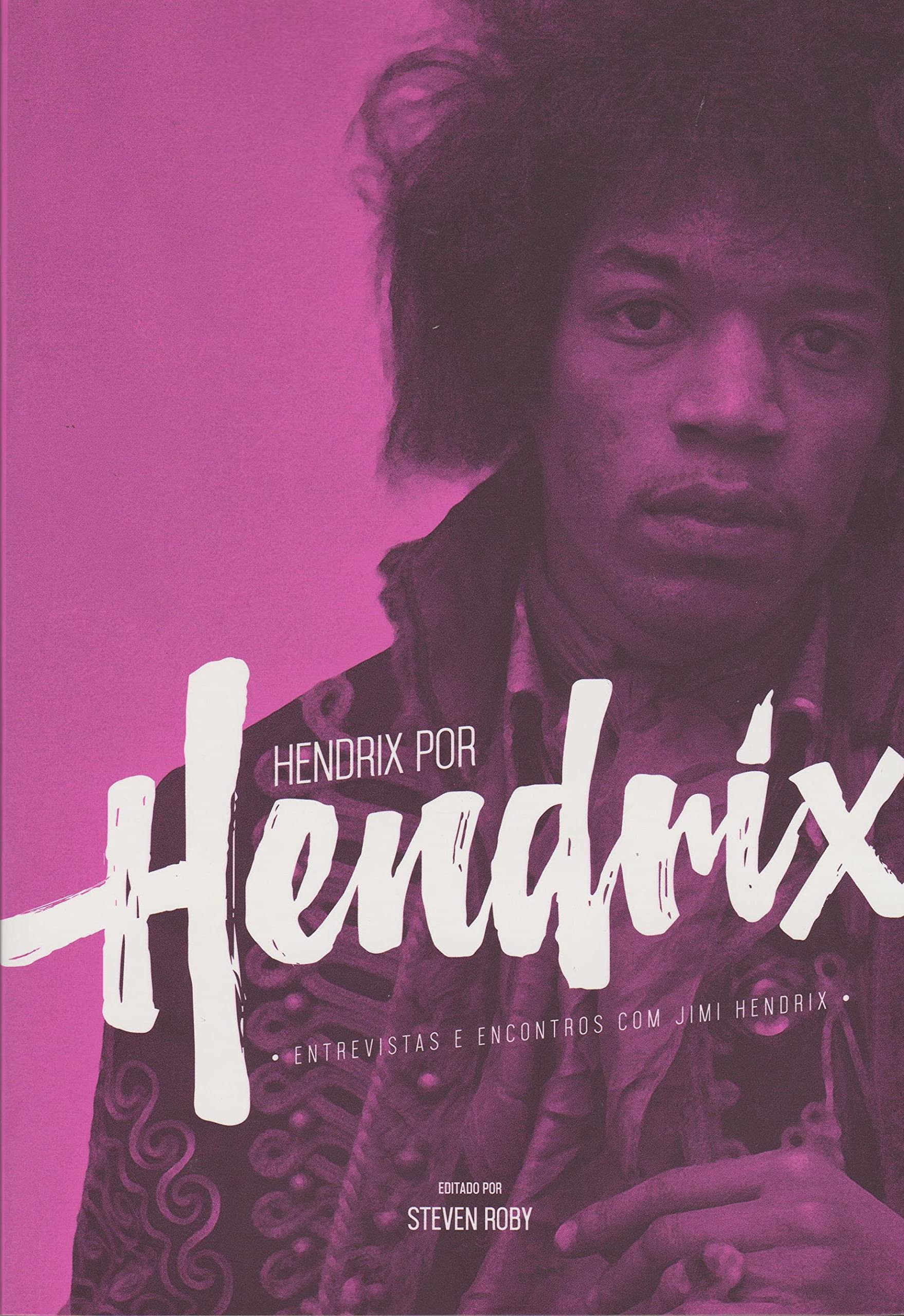 Hendrix por Hendrix. Entrevistas e Encontros com Jimi Hendrix